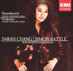 Shostakovich: Violin Concerto no. 1 / Prokofiev: Violin Concerto no. 1 by Shostakovich ,   Prokofiev ;   Sarah Chang ,   Simon Rattle ,   Berliner Philharmoniker