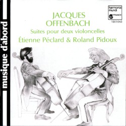 Suites pour deux violoncelles by Jacques Offenbach ;   Étienne Péclard ,   Roland Pidoux