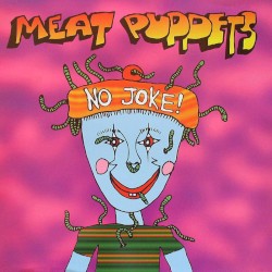 No Joke! by Meat Puppets