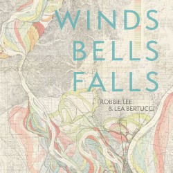 Winds Bells Falls by Robbie Lee  &   Lea Bertucci