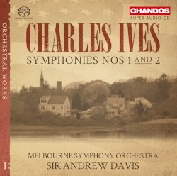 Orchestral Works 1: Symphonies nos. 1 and 2 by Charles Ives ;   Melbourne Symphony Orchestra ,   Sir Andrew Davis