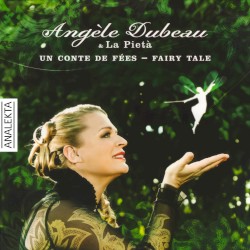 Un conte de fées by La Pietà ,   Angèle Dubeau