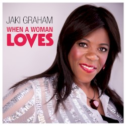 When A Woman Loves by Jaki Graham