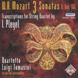 3 Sonatas K. Anh. 166: Transcriptions for String Quartet by I. Pleyel by W.A. Mozart ;   Quartetto Luigi Tomasini