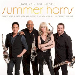 Summer Horns by Dave Koz ,   Gerald Albright ,   Mindi Abair  &   Richard Elliot