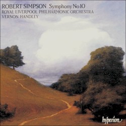 Symphony no. 10 by Robert Simpson ;   Royal Liverpool Philharmonic Orchestra ,   Vernon Handley