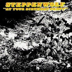 At Your Birthday Party by Steppenwolf