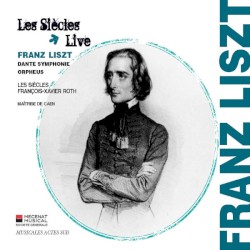 Dante Symphonie / Orpheus by Franz Liszt ;   Les Siècles ,   François‐Xavier Roth ,   Maîtrise de Caen