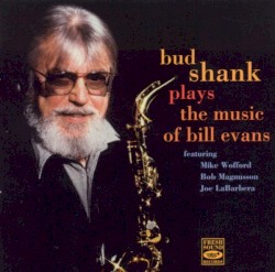 Plays The Music Of Bill Evans by Bud Shank