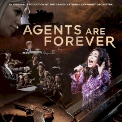 Agents Are Forever by Danish National Symphony Orchestra  &   Hans Ek