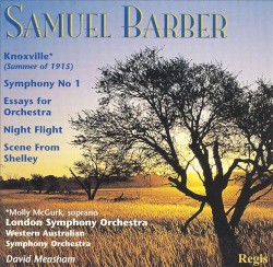 Knoxville (Summer of 1915) / Symphony No. 1 / Essays for Orchestra / Night Flight / Scene From Shelley by Samuel Barber ;   Molly McGurk ,   London Symphony Orchestra ,   West Australian Symphony Orchestra ,   David Measham