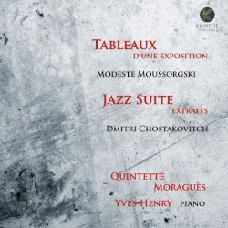 Moussorgski: Tableaux d'une exposition / Chostakovitch: Jazz Suite by Modeste Moussorgski ,   Dmitri Chostakovitch ;   Quintette Moraguès ,   Yves Henry