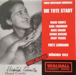 Die tote Stadt by Erich Wolfgang Korngold ;   Maud Cunitz ,   Karl Friedrich ,   Hans Braun ,   Benno Kusche ,   Josef Traxel ,   Fritz Lehmann
