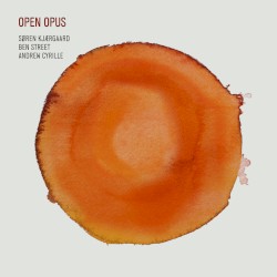 Open Opus by Søren Kjærgaard ,   Ben Street  &   Andrew Cyrille