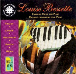 Canadian Music for Piano by Foley ,   Louie ,   Southam ,   Smith ,   Hétu ;   Louise Bessette