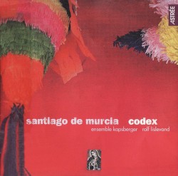 Santiago de Murcia: Codex №4, Mexico circa 1730 by Santiago de Murcia ,   Ensemble Kapsberger ,   Rolf Lislevand