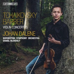 Violin Concertos by Пётр Ильич Чайковский ,   Samuel Barber ;   Johan Dalene ,   Norrköpings Symfoniorkester ,   Daniel Blendulf