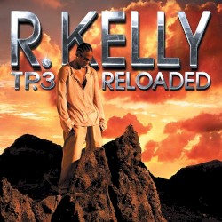TP.3 Reloaded by R. Kelly