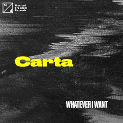 Whatever I Want by Carta