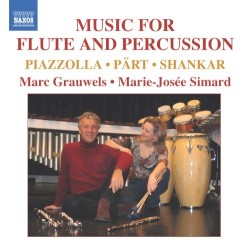 Music for Flute and Percussion by Pärt ,   Piazzolla ,   Shankar ;   Marc Grauwels ,   Marie-Josée Simard