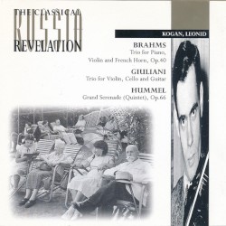 Brahms: Trio for Piano, Violin and French Horn, op. 40 / Guiliani: Trio for Violin, Cello and Guitar / Hummel: Grand Serenade (Quintet), op. 66 by Brahms ,   Giuliani ,   Hummel ;   Leonid Kogan