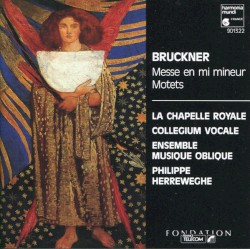 Messe en mi mineur / Motets by Bruckner ;   La Chapelle Royale ,   Ensemble Musique Oblique ,   Philippe Herreweghe
