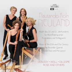 Neuland by Debussy ,   Weill ,   Gillespie ,   Rose ;   Flautando Köln