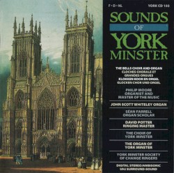 Sounds of York Minster by Choir of York Minster ,   Philip Moore ,   John Scott Whiteley ,   Sean Farrell ,   David Potter