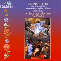 Lamentations, Missa O Rex Gloriae by Alonso Lobo ;   Choir of King’s College, London ,   David Trendell