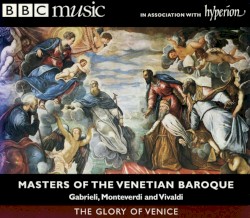 BBC Music: The Glory of Venice: Masters of the Venetian Baroque by Gabrieli ,   Gabrieli ,   Monteverdi ,   Vivaldi
