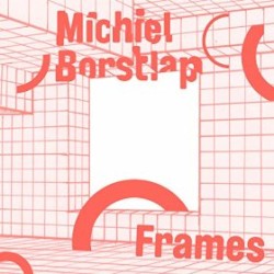 Frames by Michiel Borstlap