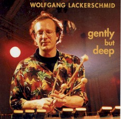 Gently But Deep by Wolfgang Lackerschmid