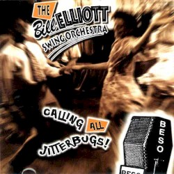 Calling All Jitterbugs by The Bill Elliott Swing Orchestra