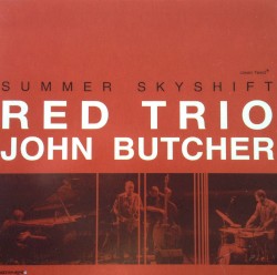 Summer Skyshift by RED Trio  +   John Butcher