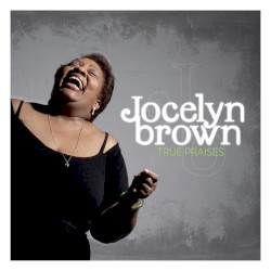True Praises by Jocelyn Brown