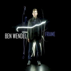 Frame by Ben Wendel