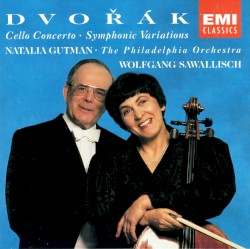 Cello Concerto / Symphonic Variations by Dvořák ;   Natalia Gutman ,   The Philadelphia Orchestra ,   Wolfgang Sawallisch