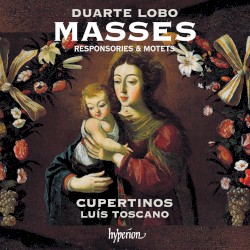 Masses, Responsories & Motets by Duarte Lôbo ;   Cupertinos ,   Luís Toscano