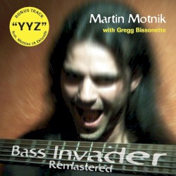 Bass Invader by Martin Motnik  with   Gregg Bissonette