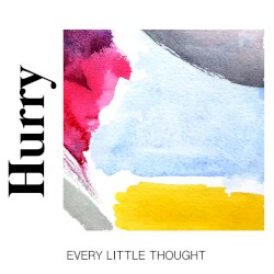 Every Little Thought by Hurry