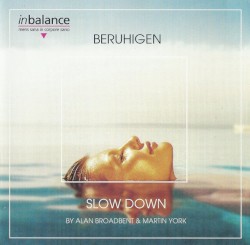 Beruhigen / Slow Down by Alan Broadbent  &   Martin York