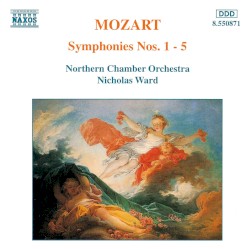 Symphonies nos. 1-5 by Mozart ;   Northern Chamber Orchestra ,   Nicholas Ward