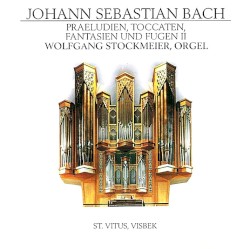 Praeludien, Toccaten, Fantasien und Fugen II by Johann Sebastian Bach ;   Wolfgang Stockmeier