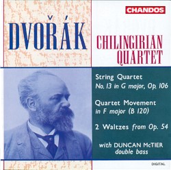 String Quartet no. 13 in G major, op. 106 / Quartet Movement in F major, B 120 / 2 waltzes from op. 54 by Antonín Dvořák ;   Chilingirian Quartet ,   Duncan McTier