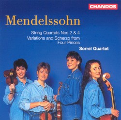 String Quartet nos. 2 & 4 / Variations and Scherzo from Four Pieces by Mendelssohn ;   Sorrel Quartet