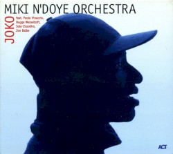 Joko by Miki N'Doye Orchestra  Feat.   Paolo Vinaccia ,   Bugge Wesseltoft ,   Solo Cissokho ,   Jon Balke