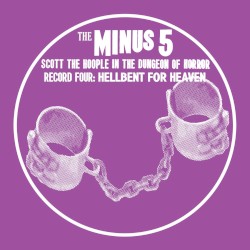 Scott the Hoople in the Dungeon of Horror - Record 4: Hellbent for Heaven by The Minus 5