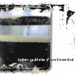 Continental by Robin Guthrie