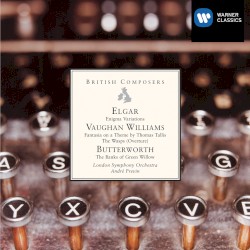 Elgar: Enigma Variations / Vaughan Williams: Fantasia on a Theme by Thomas Tallis / The Wasps (Overture) / Butterworth: The Banks of Green Willow by Elgar ,   Vaughan Williams ,   Butterworth ;   London Symphony Orchestra ,   André Previn