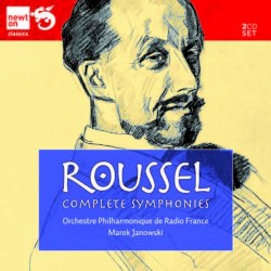 Complete Symphonies by Roussel ;   Orchestre philharmonique de Radio France ,   Marek Janowski